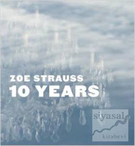 Zoe Strauss 10 Years (Ciltli)