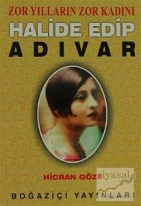 Zor Yılların Zor Kadını Halide Edip Adıvar