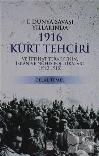 1. Dünya Savaşı Yıllarında 1916 Kürt Tehciri Celal Temel