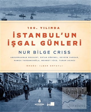 100. Yılında İstanbul'un İşgal Günleri (Ciltli) Prof. Dr. Nur Bilge Cr