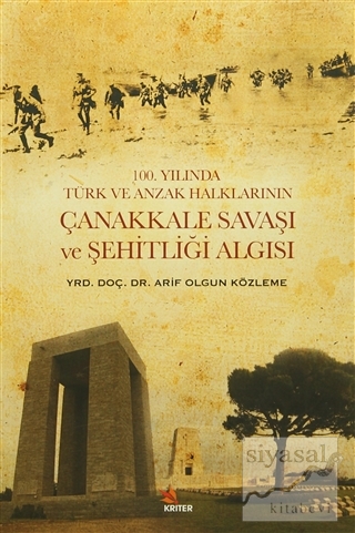 100. Yılında Türk ve Anzak Halklarının Çanakkale Savaşı ve Şehitliği A