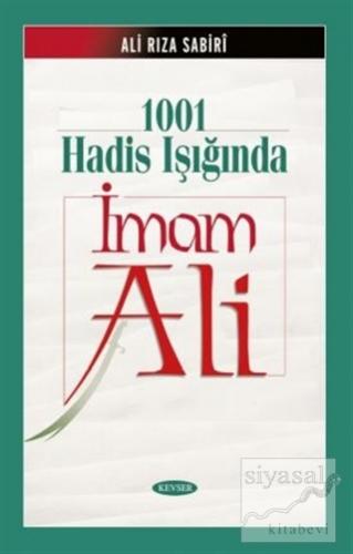 1001 Hadis Işığında İmam Ali (Karton Kapak) Ali Rıza Sabiri