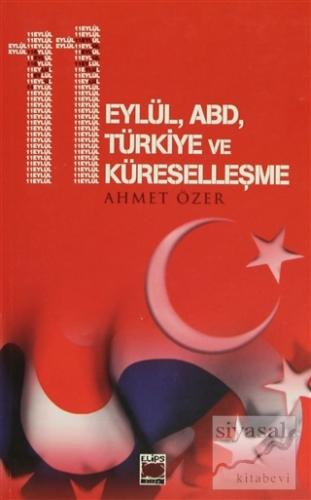 11 Eylül, ABD, Türkiye ve Küreselleşme Ahmet Özer