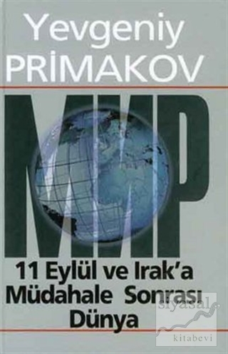 11 Eylül ve Irak'a Müdahale Sonrası Dünya (Ciltli) Yevgeni Primakov