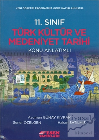 11.Sınıf Türk Kültür ve Medeniyet Tarihi Konu Anlatımlı Asuman Günay K