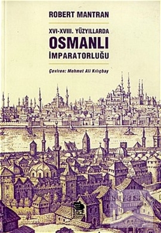 16 - 18. Yüzyıllarda Osmanlı İmparatorluğu Robert Mantran