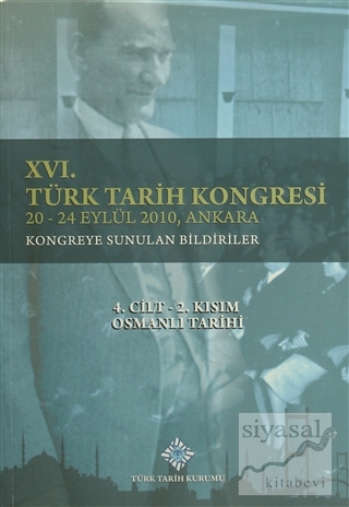 16. Türk Tarih Kongresi 4.Cilt-2. Kısım Osmanlı Tarihi Kolektif
