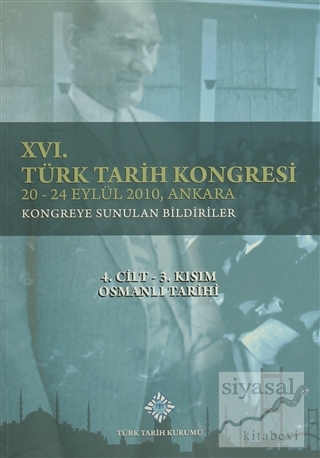 16. Türk Tarih Kongresi 4. Cilt-3. Kısım Osmanlı Tarihi Kolektif