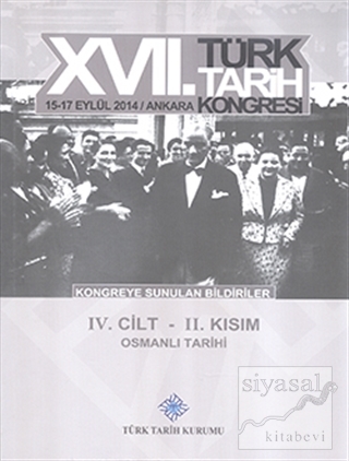 17. Türk Tarih Kongresi 4. Cilt 2. Kısım - Osmanlı Tarihi Kolektif