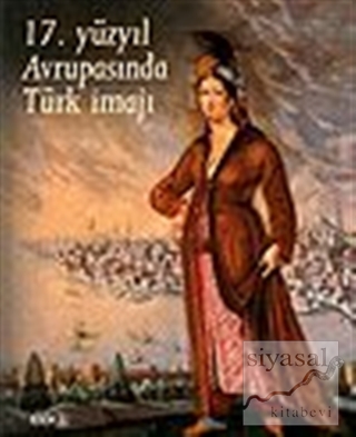 17.Yüzyıl Avrupasında Türk İmajı (Slovenya Sergisi) Kolektif
