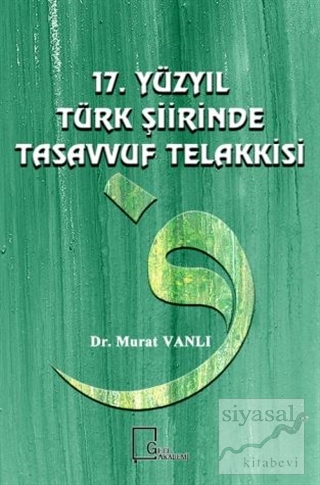 17. Yüzyıl Türk Şiirinde Tasavvuf Telakkisi (Ciltli) Murat Vanlı
