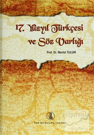 17. Yüzyıl Türkçesi ve Söz Varlığı (Ciltli) Mertol Tulum