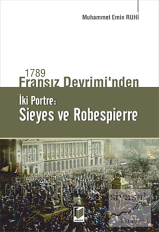 1789 Fransız Devrimi'nden İki Portre: Sieyes ve Robespierre Muhammet E