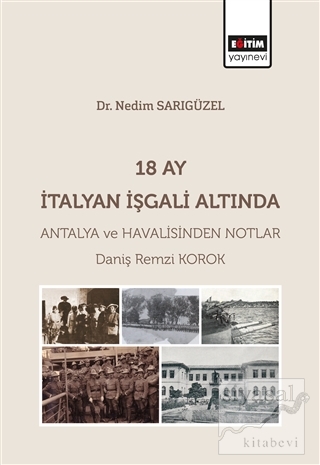 18 Ay İtalyan İşgali Altında Antalya ve Havalisinden Notlar Daniş Remz