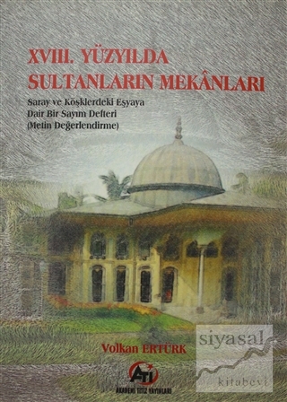 18. Yüzyılda Sultanların Mekanları Volkan Ertürk