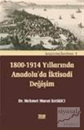 1800-1914 Yıllarında Anadoluda İktisadi Değişim Mehmet Murat Baskıcı