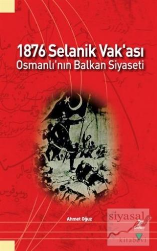 1876 Selanik Vak'ası Osmanlı'nın Balkan Siyaseti Ahmet Oğuz
