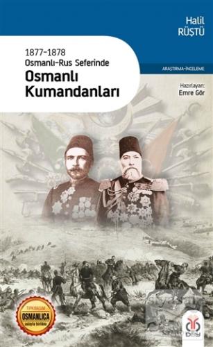1877-1878 Osmanlı-Rus Seferinde Osmanlı Kumandanları Halil Rüştü