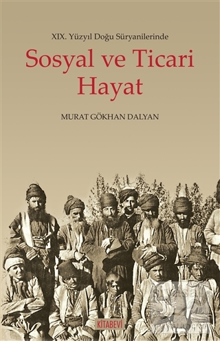 19. Yüzyıl Doğu Süryanilerinde Sosyal ve Ticari Hayat Murat Gökhan Dal
