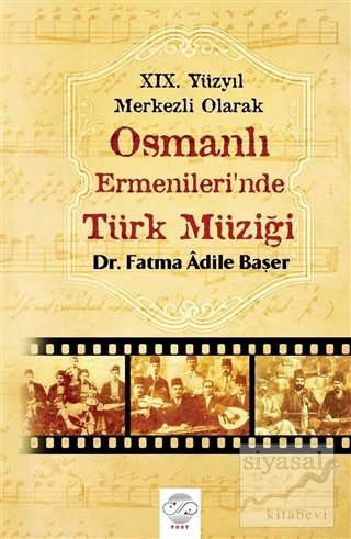 19. Yüzyıl Merkezli Olarak Osmanlı Ermenileri'nde Türk Müziği Fatma Ad