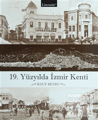 19. Yüzyılda İzmir Kenti (Ciltli) Rauf Beyru