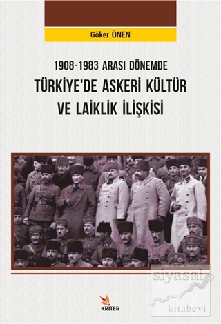 1908-1983 Arası Dönemde Türkiye'de Askeri Kültür ve Laiklik İlişkisi H