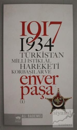 1917 - 1934 Türkistan Milli İstiklal Hareketi Korbaşılar ve Enver Paşa