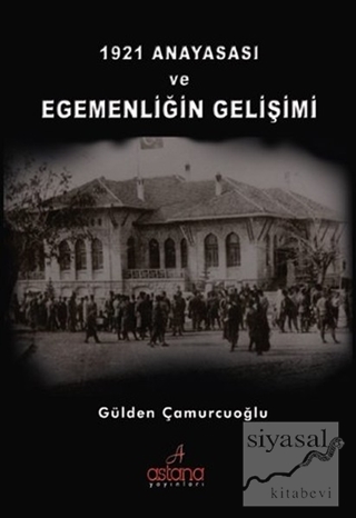 1921 Anayasası ve Egemenliğin Gelişimi Gülden Çamurcuoğlu