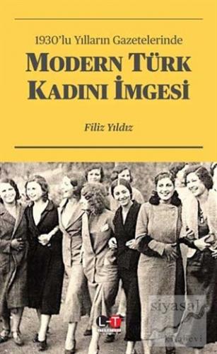 1930'lu Yılların Gazetelerinde Modern Türk Kadını İmgesi Filiz Yıldız