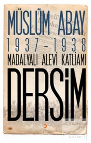 1937 – 1938 Madalyalı Alevi Katliamı Dersim Müslüm Abay