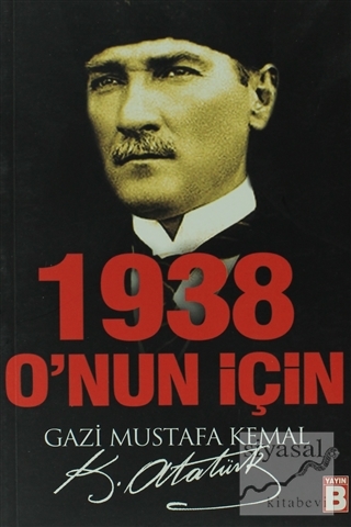 1938 O'nun İçin Mustafa Kemal Atatürk