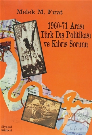 1960-71 Arası Türk Dış Politikası ve Kıbrıs Sorunu Melek M. Fırat