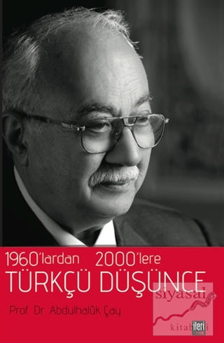 1960'lardan 2000'lere Türkçü Düşünce Abdulhaluk Çay
