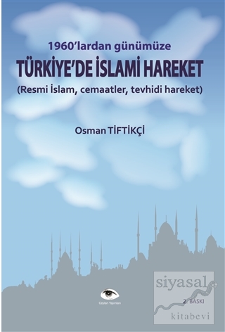1960'lardan Günümüze Türkiye'de İslami Hareket Osman Tiftikçi