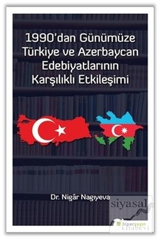 1990'dan Günümüze Türkiye ve Azerbaycan Edebiyatlarının Karşılıklı Etk