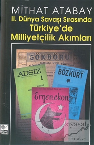 2. Dünya Savaşı Sırasında Türkiye'de Milliyetçilik Akımları Mithat Ata