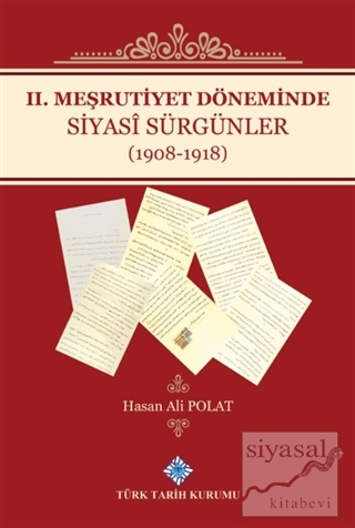 2. Meşrutiyet Döneminde Siyasi Sürgünler (1908-1918) (Ciltli) Hasan Al