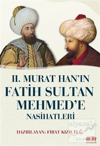 2. Murat Han'ın Fatih Sultan Mehmed'e Nasihatleri Kolektif
