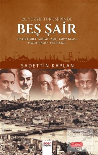 20. Yüzyıl Türk Şiirinde Beş Şair Sadettin Kaplan