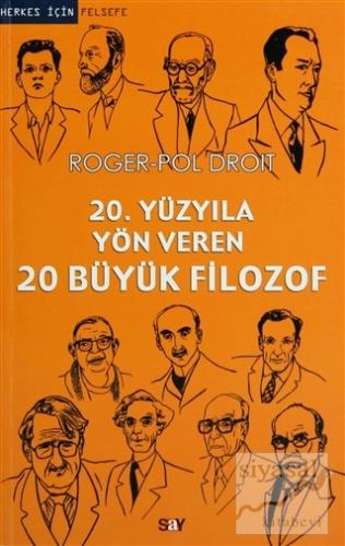 20. Yüzyıla Yön Veren 20 Büyük Filozof Roger-Pol Droit