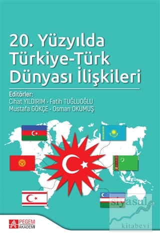 20. Yüzyılda Türkiye-Türk Dünyası İlişkileri Özgür Türker