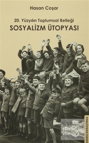 20. Yüzyılın Toplumsal Belleği Sosyalizm Ütopyası Hasan Coşar