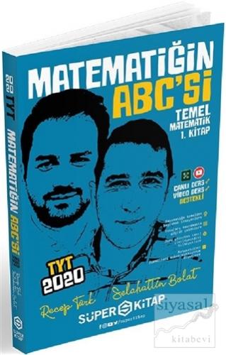 2020 TYT Matematiğin ABC'si Temel Matematik 1. Kitap Selahattin Bolat