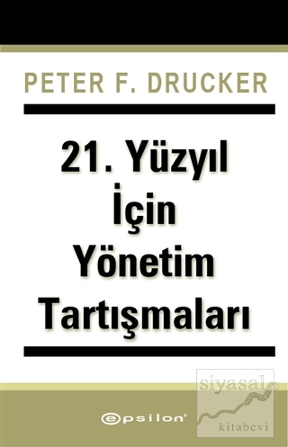 21. Yüzyıl İçin Yönetim Tartışmaları Peter F. Drucker