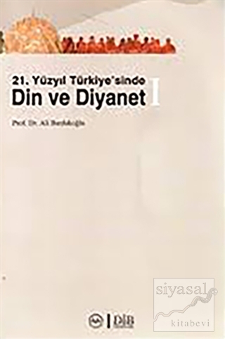 21. Yüzyıl Türkiye'sinde Din ve Diyanet (2 Kitap Takım) Ali Bardakoğlu