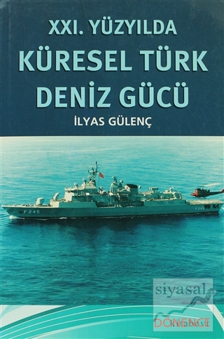21. Yüzyılda Küresel Türk Deniz Gücü İlyas Gülenç