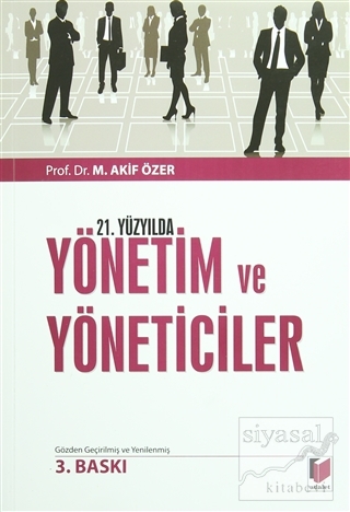 21. Yüzyılda Yönetim ve Yöneticiler M. Akif Özer