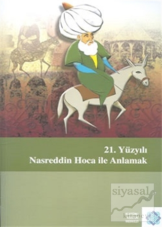 21. Yüzyılı Nasreddin Hoca ile Anlamak Kolektif