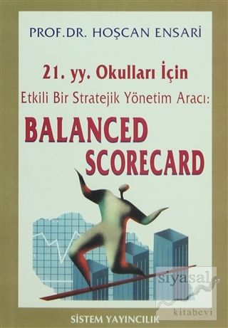 21.YY. Okulları İçin Etkili Bir Stratejik Yönetim Aracı Balanced Score