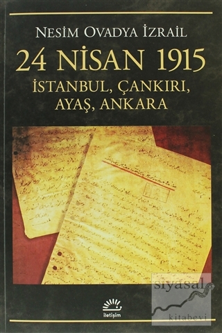 24 Nisan 1915: İstanbul, Çankırı, Ayaş, Ankara Nesim Ovadya İzrail